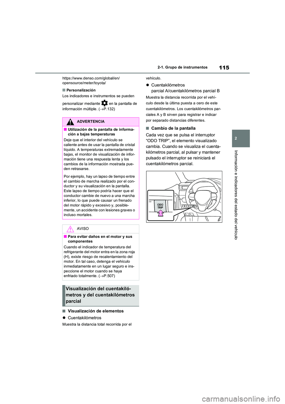 TOYOTA RAV4 2023  Manual del propietario (in Spanish) 115
2 
2-1. Grupo de instrumentos
Información e indicadores del estado del vehículo
https://www.denso.com/global/en/ opensource/meter/toyota/
■Personalización 
Los indicadores e instrumentos se p