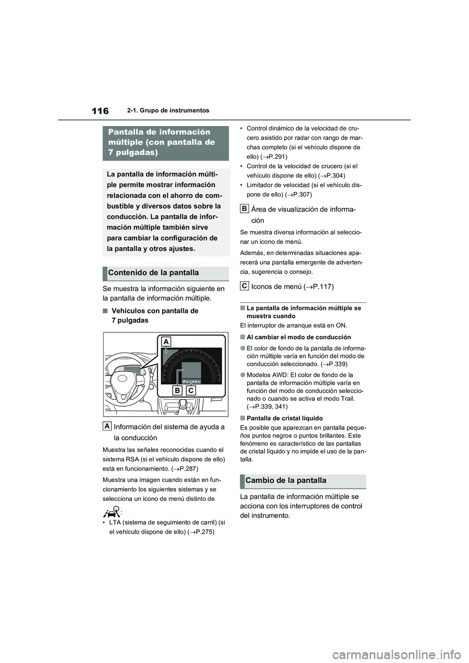 TOYOTA RAV4 2023  Manual del propietario (in Spanish) 1162-1. Grupo de instrumentos
Se muestra la información siguiente en  
la pantalla de información múltiple.
■Vehículos con pantalla de 
7 pulgadas 
Información del sistema de ayuda a  
la condu