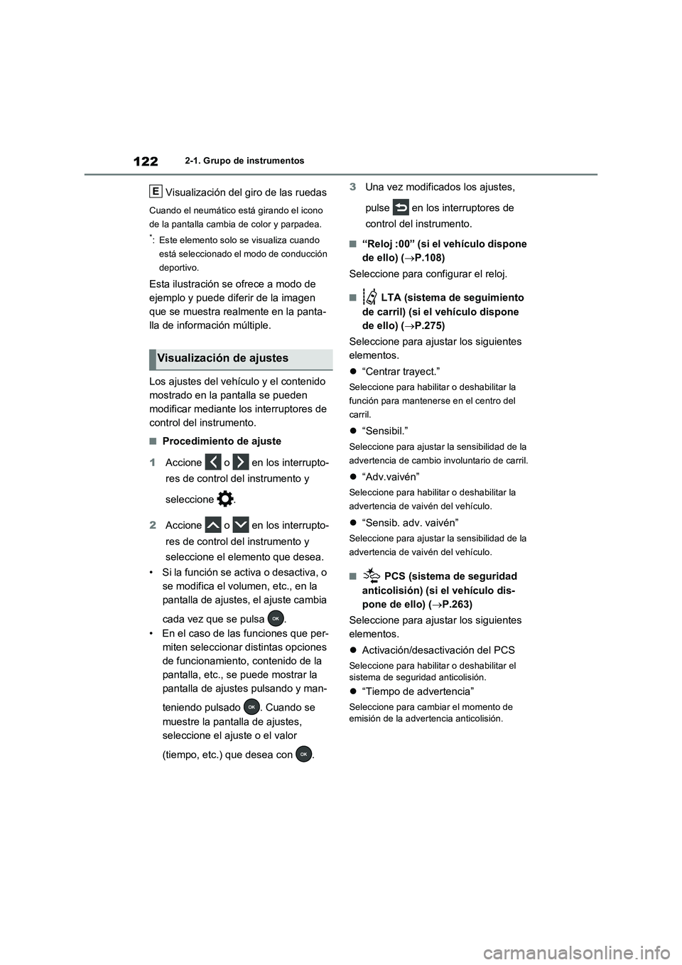 TOYOTA RAV4 2023  Manual del propietario (in Spanish) 1222-1. Grupo de instrumentos
Visualización del giro de las ruedas
Cuando el neumático está girando el icono 
de la pantalla cambia de color y parpadea.
*: Este elemento solo se visualiza cuando 
e