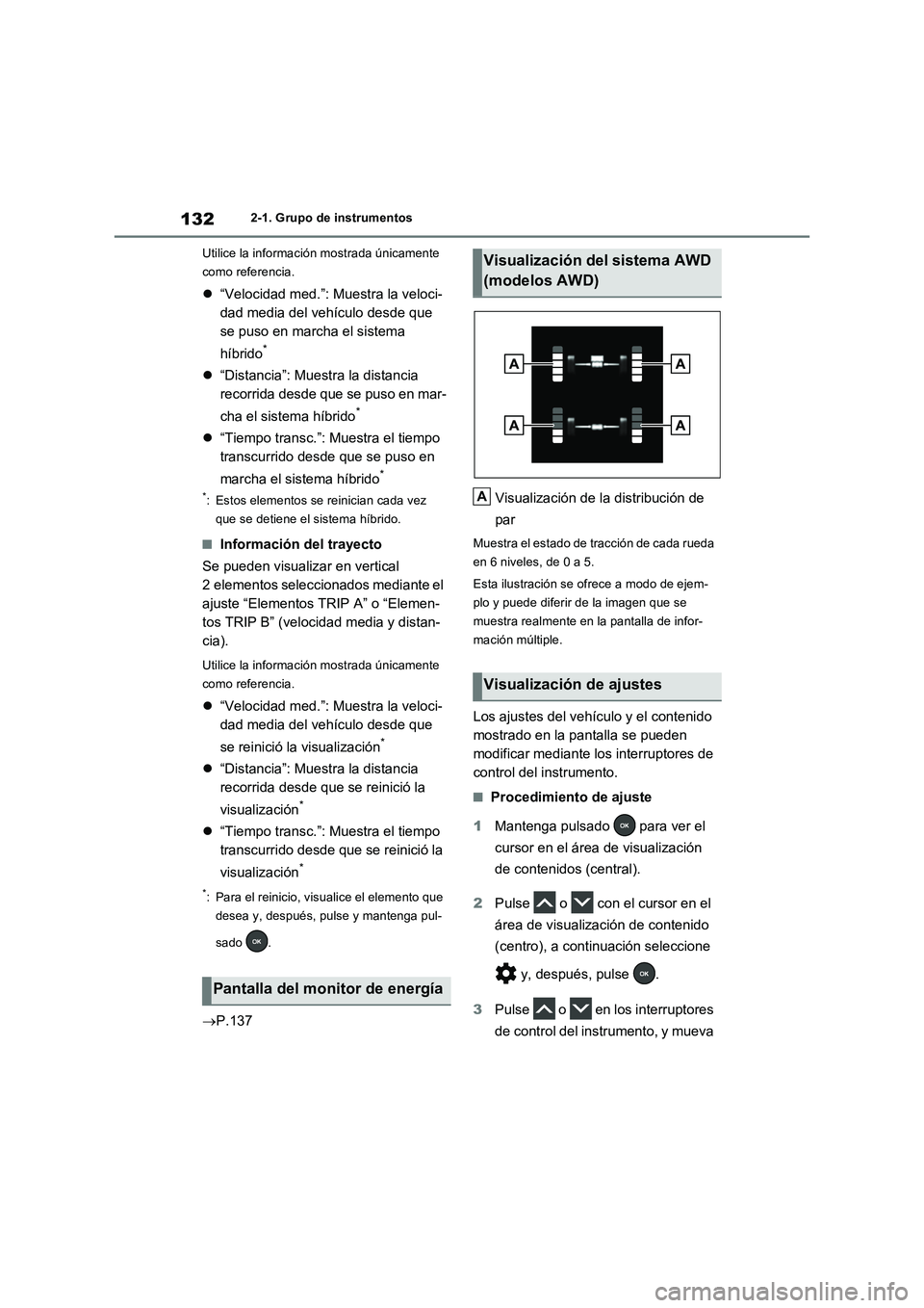 TOYOTA RAV4 2023  Manual del propietario (in Spanish) 1322-1. Grupo de instrumentos
Utilice la información mostrada únicamente 
como referencia.
“Velocidad med.”: Muestra la veloci-
dad media del vehículo desde que 
se puso en marcha el sistema