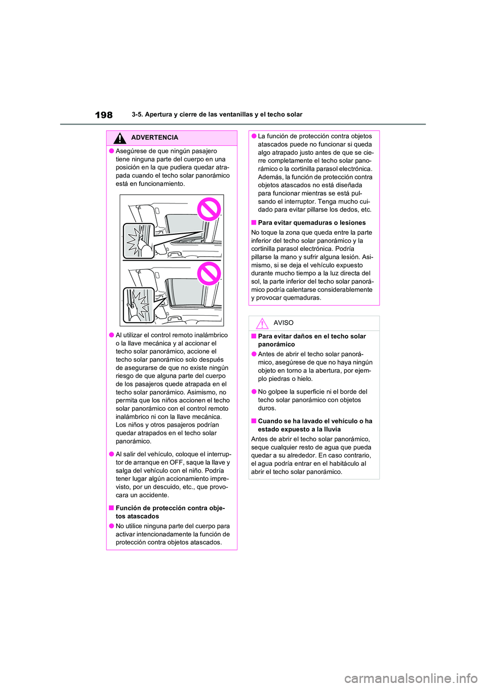 TOYOTA RAV4 2023  Manual del propietario (in Spanish) 1983-5. Apertura y cierre de las ventanillas y el techo solar
ADVERTENCIA
●Asegúrese de que ningún pasajero  
tiene ninguna parte del cuerpo en una  posición en la que pudiera quedar atra-pada cu