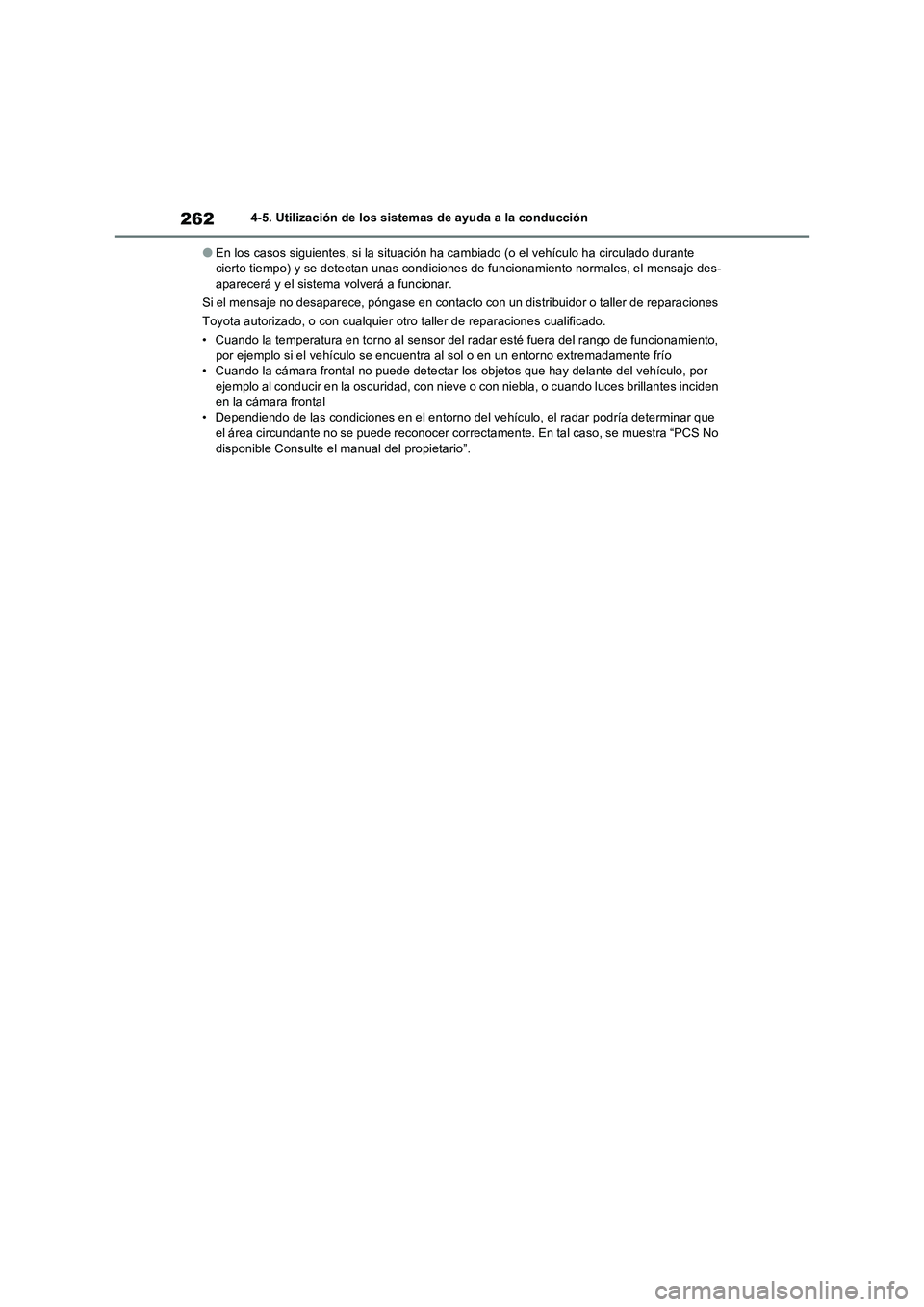 TOYOTA RAV4 2023  Manual del propietario (in Spanish) 2624-5. Utilización de los sistemas de ayuda a la conducción
●En los casos siguientes, si la situación ha cambiado (o el vehículo ha circulado durante 
cierto tiempo) y se detectan unas condicio