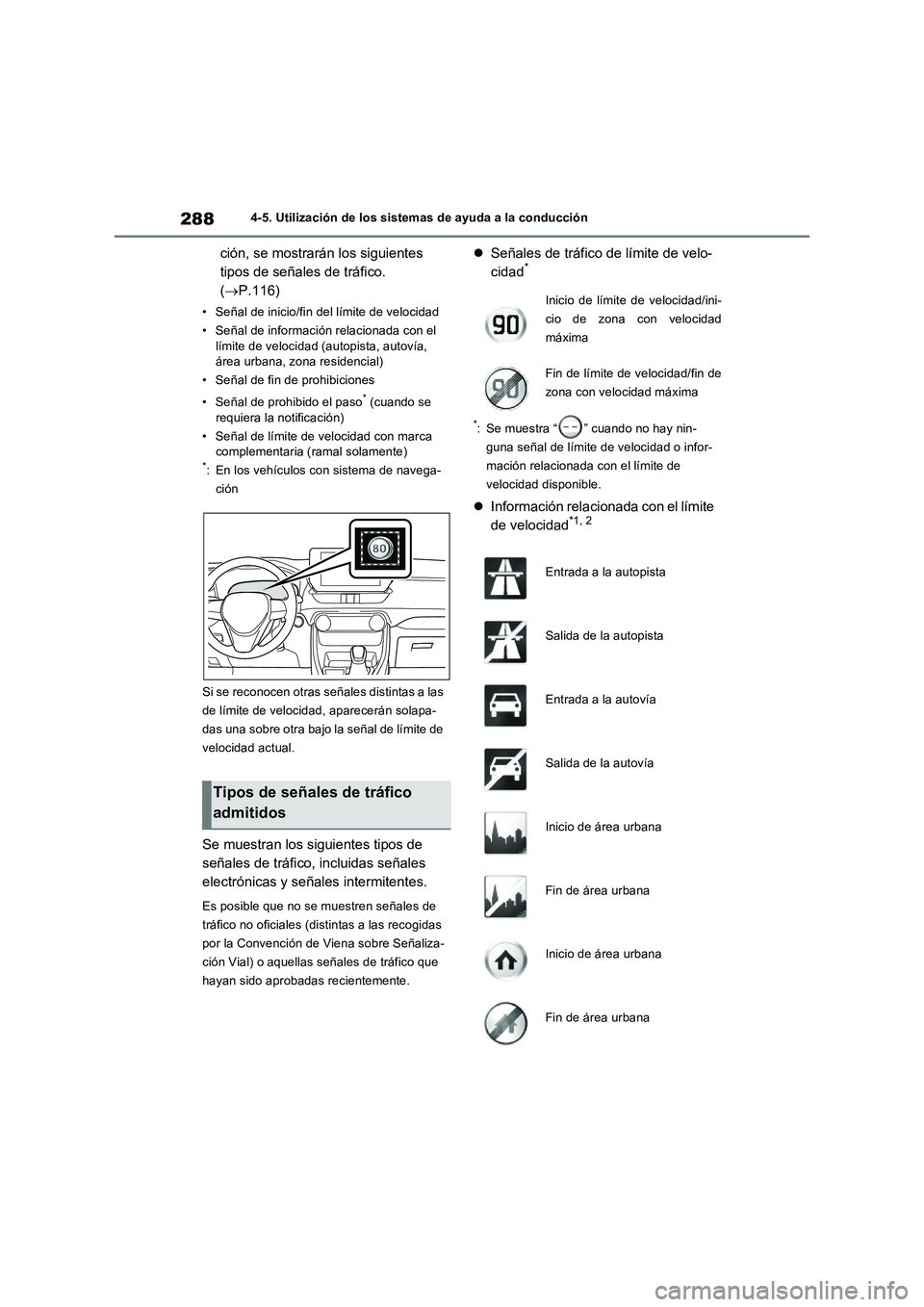 TOYOTA RAV4 2023  Manual del propietario (in Spanish) 2884-5. Utilización de los sistemas de ayuda a la conducción
ción, se mostrarán los siguientes 
tipos de señales de tráfico. 
(P.116)
• Señal de inicio/fin del límite de velocidad
• Se