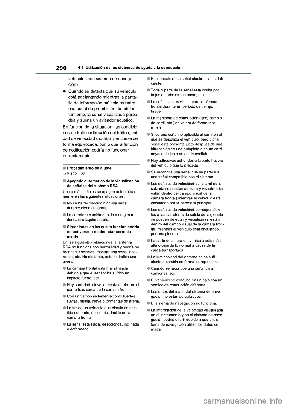 TOYOTA RAV4 2023  Manual del propietario (in Spanish) 2904-5. Utilización de los sistemas de ayuda a la conducción
vehículos con sistema de navega-
ción)
Cuando se detecta que su vehículo 
está adelantando mientras la panta-
lla de información 