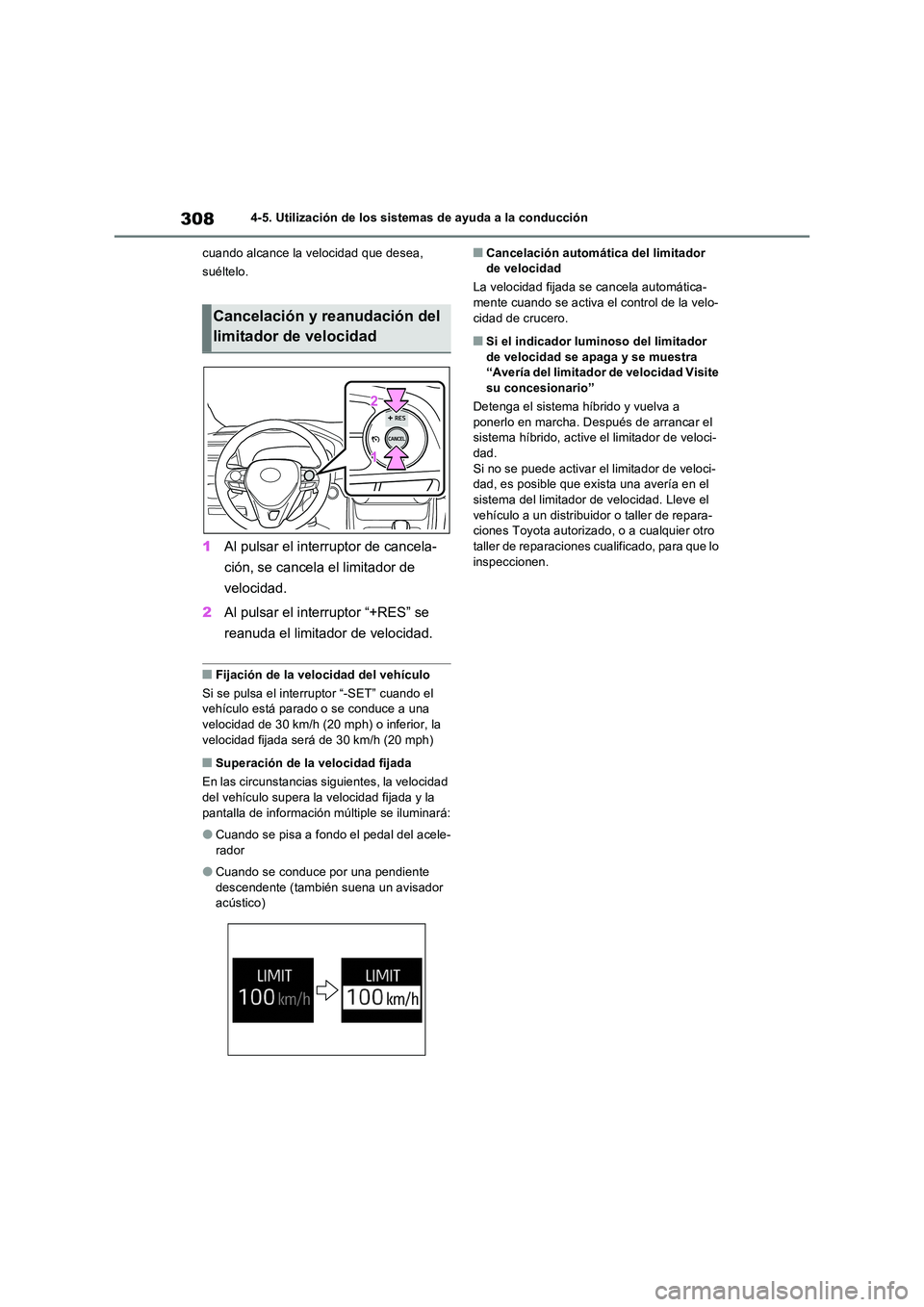 TOYOTA RAV4 2023  Manual del propietario (in Spanish) 3084-5. Utilización de los sistemas de ayuda a la conducción 
cuando alcance la velocidad que desea,  
suéltelo.
1 Al pulsar el interruptor de cancela- 
ción, se cancela el limitador de  
velocida