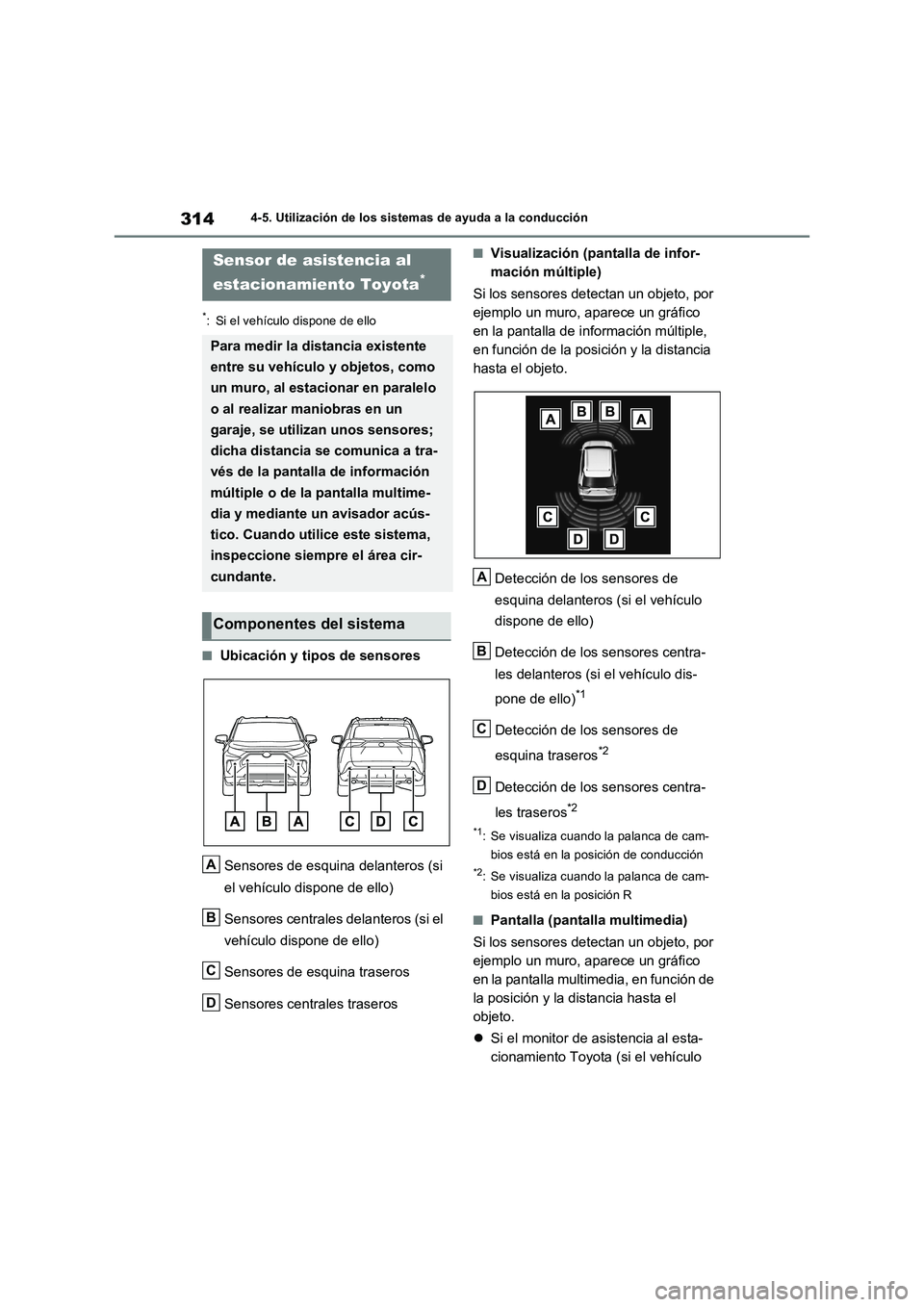 TOYOTA RAV4 2023  Manual del propietario (in Spanish) 3144-5. Utilización de los sistemas de ayuda a la conducción
*: Si el vehículo dispone de ello
■Ubicación y tipos de sensores
Sensores de esquina delanteros (si 
el vehículo dispone de ello)
Se