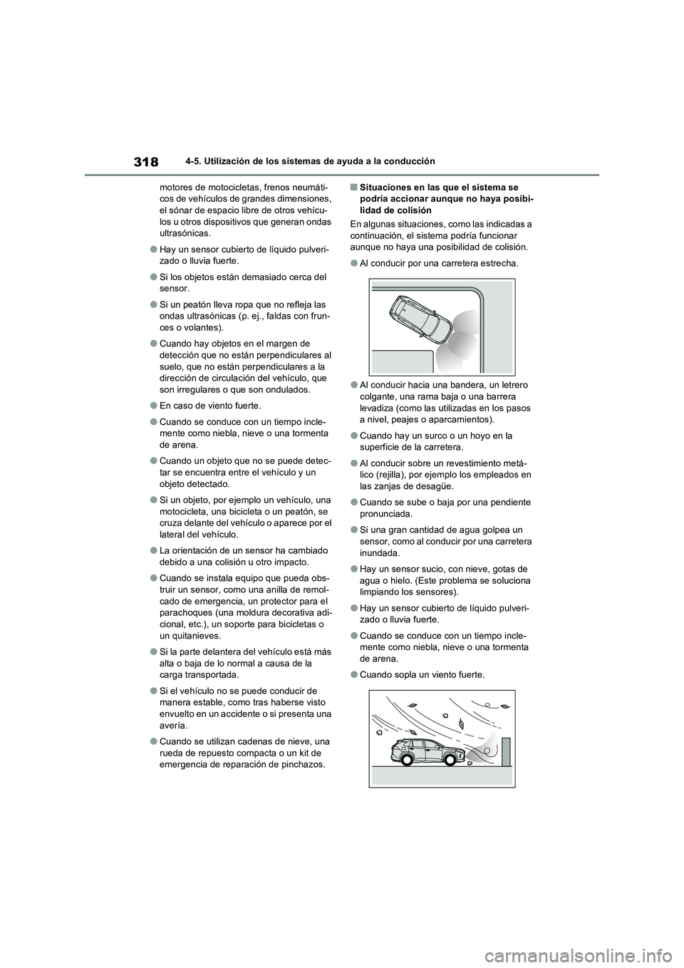 TOYOTA RAV4 2023  Manual del propietario (in Spanish) 3184-5. Utilización de los sistemas de ayuda a la conducción
motores de motocicletas, frenos neumáti-
cos de vehículos de grandes dimensiones, 
el sónar de espacio libre de otros vehícu-
los u o