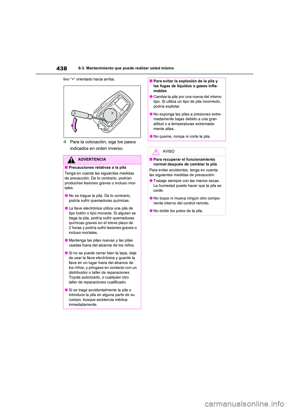 TOYOTA RAV4 2023  Manual del propietario (in Spanish) 4386-3. Mantenimiento que puede realizar usted mismo 
tivo “+” orientado hacia arriba.
4 Para la colocación, siga los pasos  
indicados en orden inverso.
ADVERTENCIA
■Precauciones relativas a l