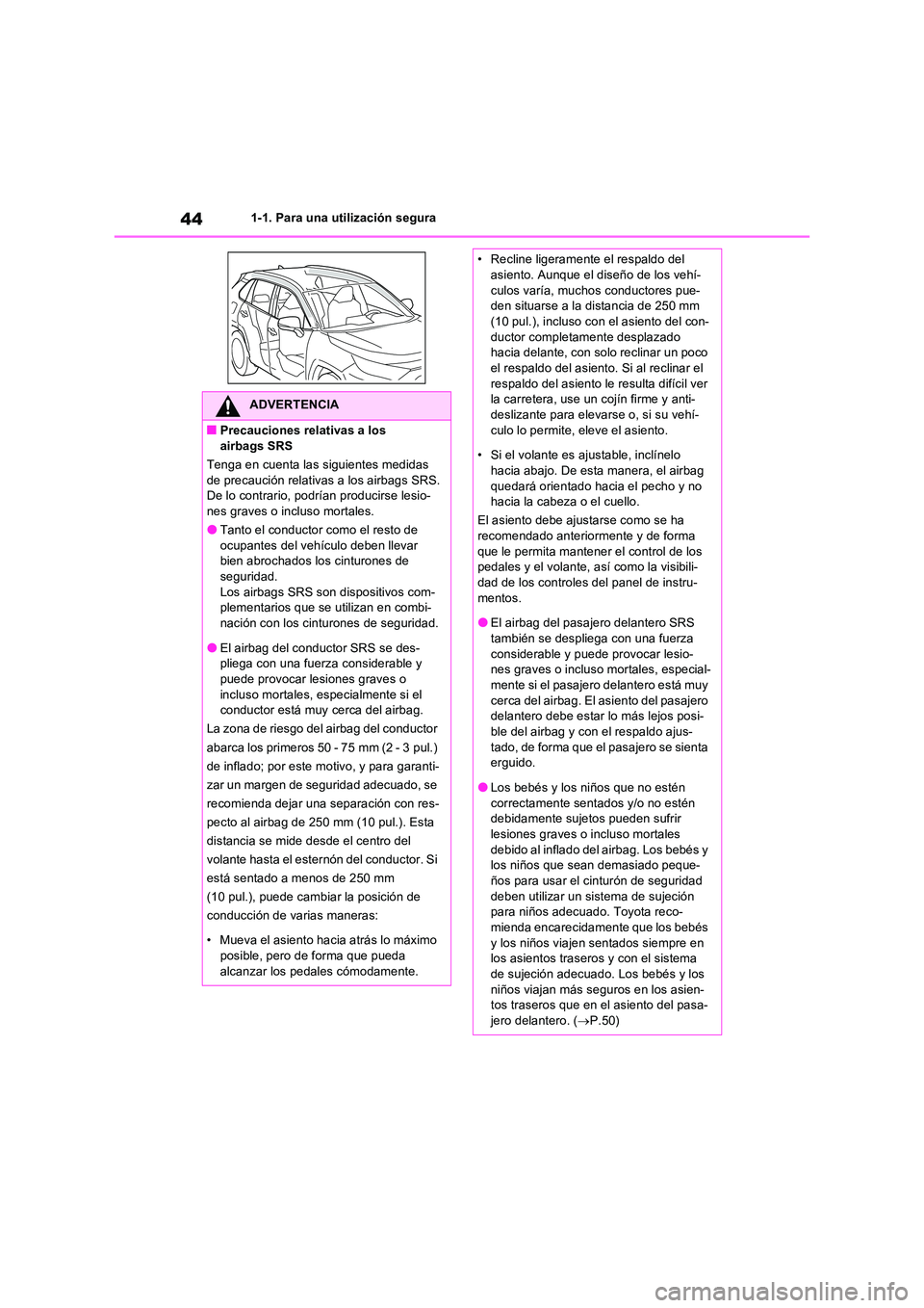 TOYOTA RAV4 2023  Manual del propietario (in Spanish) 441-1. Para una utilización segura
ADVERTENCIA
■Precauciones relativas a los  
airbags SRS 
Tenga en cuenta las siguientes medidas  de precaución relativas a los airbags SRS.De lo contrario, podr