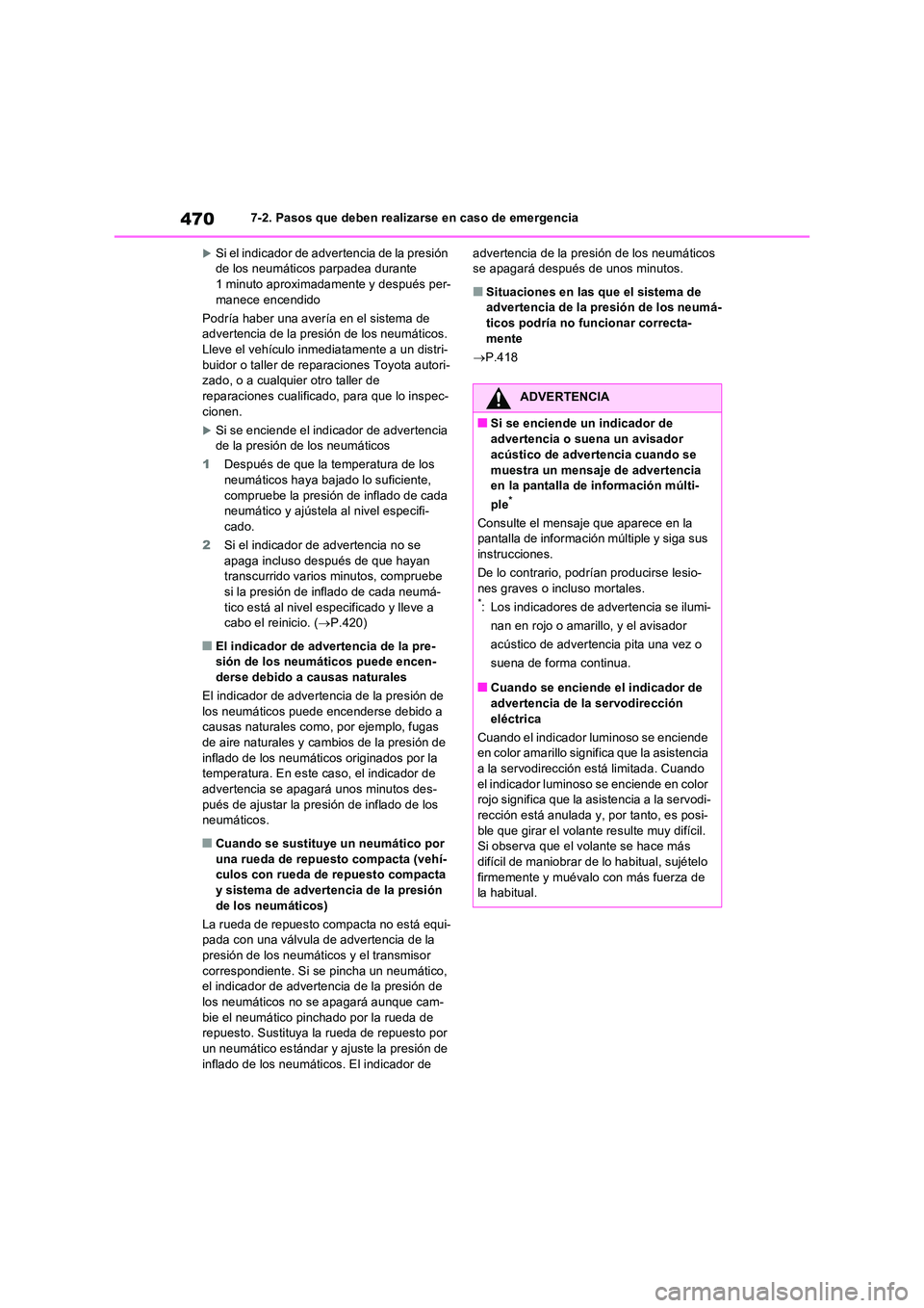 TOYOTA RAV4 2023  Manual del propietario (in Spanish) 4707-2. Pasos que deben realizarse en caso de emergencia
Si el indicador de advertencia de la presión  de los neumáticos parpadea durante 1 minuto aproximadamente y después per- 
manece encendid