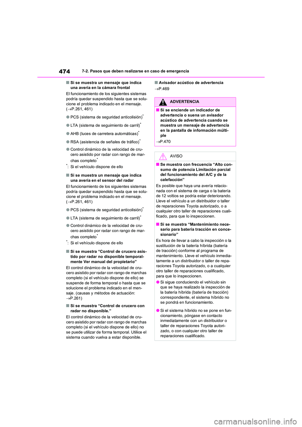 TOYOTA RAV4 2023  Manual del propietario (in Spanish) 4747-2. Pasos que deben realizarse en caso de emergencia
■Si se muestra un mensaje que indica  una avería en la cámara frontal 
El funcionamiento de los siguientes sistemas  podría quedar suspend