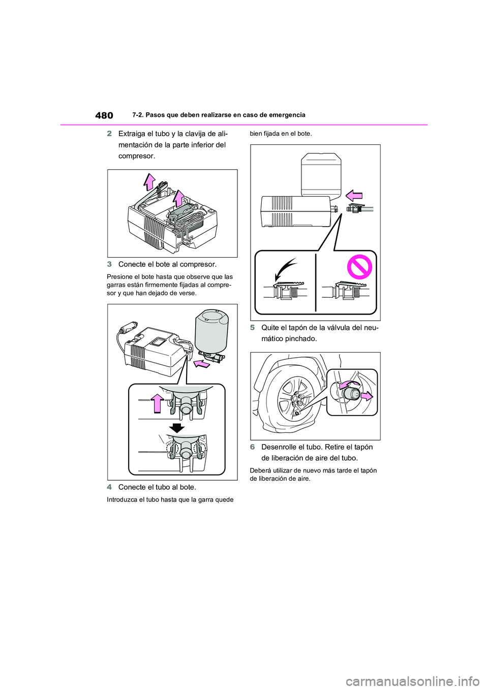 TOYOTA RAV4 2023  Manual del propietario (in Spanish) 4807-2. Pasos que deben realizarse en caso de emergencia
2Extraiga el tubo y la clavija de ali- 
mentación de la parte inferior del  
compresor. 
3 Conecte el bote al compresor.
Presione el bote hast