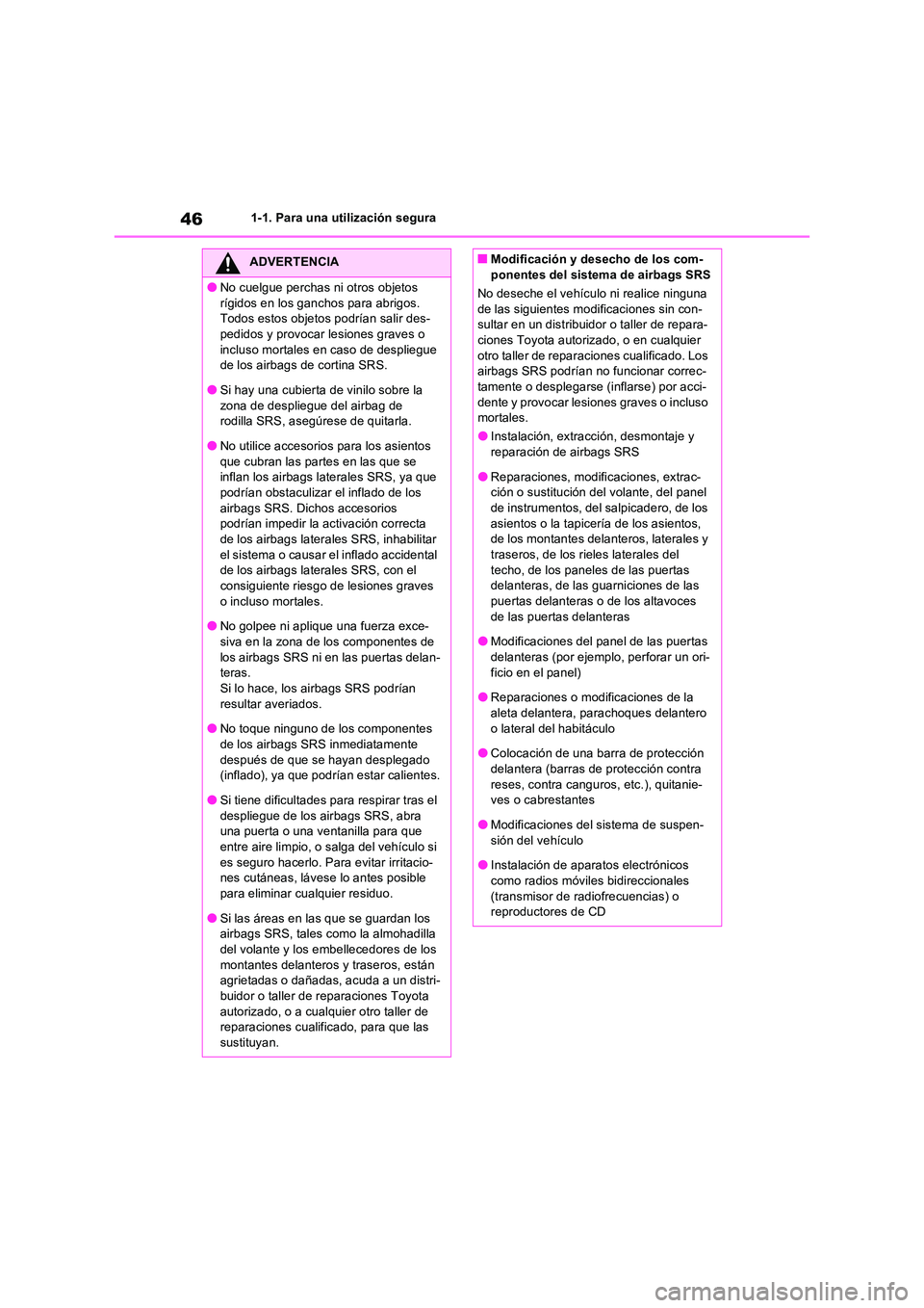 TOYOTA RAV4 2023  Manual del propietario (in Spanish) 461-1. Para una utilización segura
ADVERTENCIA
●No cuelgue perchas ni otros objetos  
rígidos en los ganchos para abrigos.  Todos estos objetos podrían salir des-pedidos y provocar  lesiones grav
