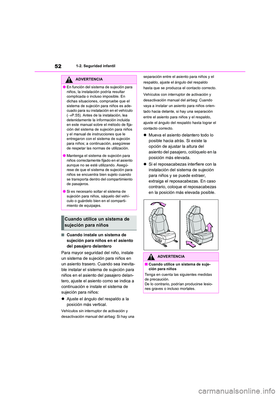 TOYOTA RAV4 2023  Manual del propietario (in Spanish) 521-2. Seguridad infantil
■Cuando instale un sistema de  
sujeción para niños en el asiento 
del pasajero delantero 
Para mayor seguridad del niño, instale  
un sistema de sujeción para niños e