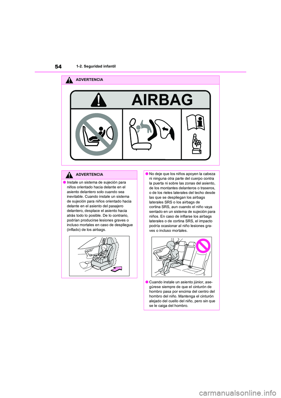 TOYOTA RAV4 2023  Manual del propietario (in Spanish) 541-2. Seguridad infantil
ADVERTENCIA
ADVERTENCIA
●Instale un sistema de sujeción para  
niños orientado hacia delante en el  asiento delantero solo cuando sea inevitable. Cuando instale un sistem
