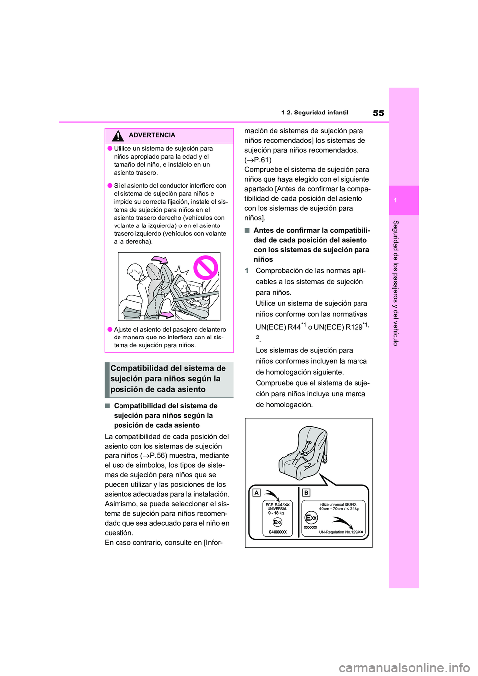TOYOTA RAV4 2023  Manual del propietario (in Spanish) 55
1 
1-2. Seguridad infantil
Seguridad de los pasajeros y del vehículo
■Compatibilidad del sistema de  
sujeción para niños según la 
posición de cada asiento 
La compatibilidad de cada posici
