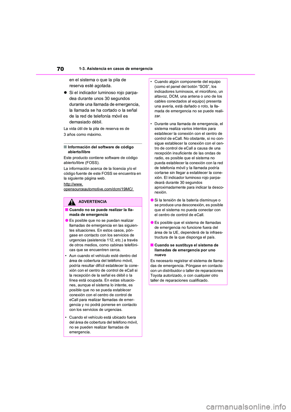 TOYOTA RAV4 2023  Manual del propietario (in Spanish) 701-3. Asistencia en casos de emergencia
en el sistema o que la pila de  
reserva esté agotada. 
 Si el indicador luminoso rojo parpa- 
dea durante unos 30 segundos 
durante una llamada de emergen