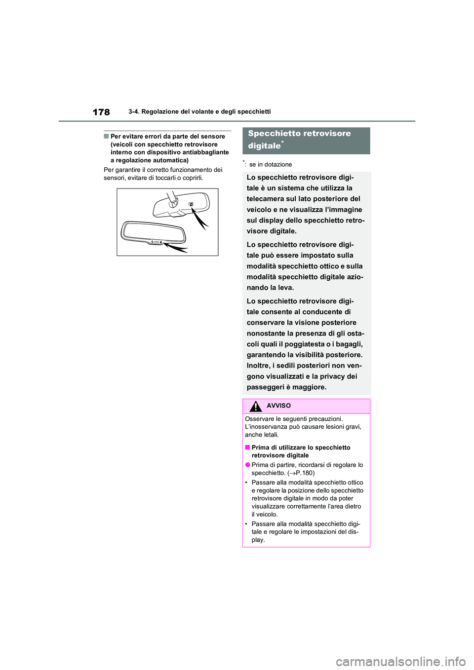 TOYOTA RAV4 2023  Manuale duso (in Italian) 1783-4. Regolazione del volante e degli specchietti
■Per evitare errori da parte del sensore  (veicoli con specchietto retrovisore interno con dispositivo antiabbagliante  
a regolazione automatica)