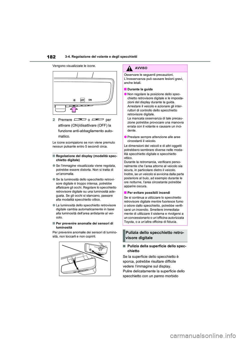 TOYOTA RAV4 2023  Manuale duso (in Italian) 1823-4. Regolazione del volante e degli specchietti 
Vengono visualizzate le icone.
2 Premere  o  per  
attivare (ON)/disattivare (OFF) la  
funzione anti-abbagliamento auto- 
matico.
Le icone scompai