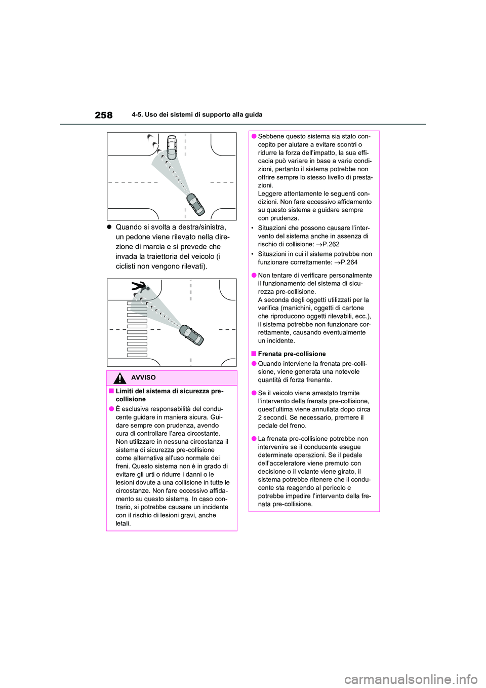 TOYOTA RAV4 2023  Manuale duso (in Italian) 2584-5. Uso dei sistemi di supporto alla guida
Quando si svolta a destra/sinistra,  
un pedone viene rilevato nella dire-
zione di marcia e si prevede che 
invada la traiettoria del veicolo (i 
cic