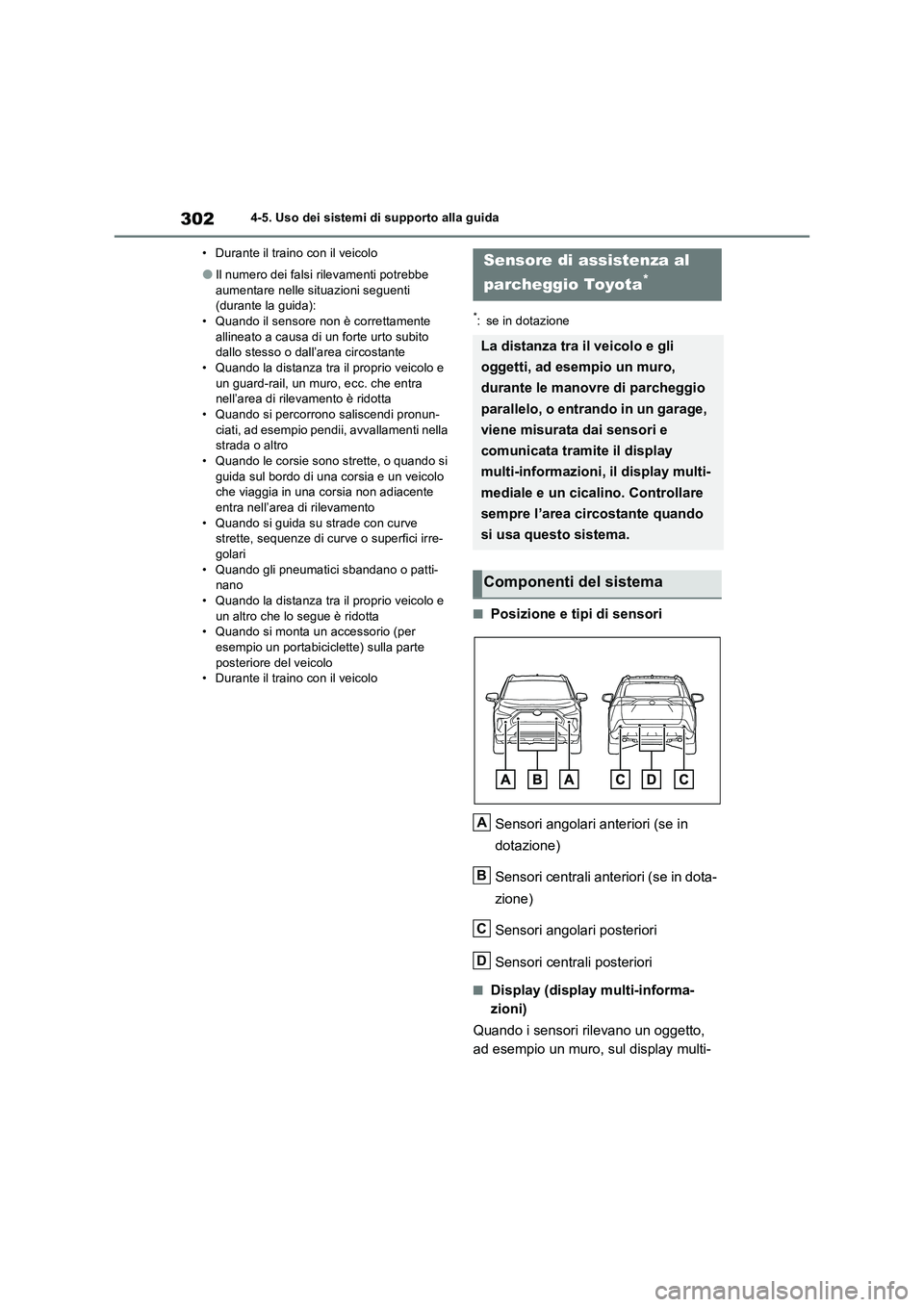 TOYOTA RAV4 2023  Manuale duso (in Italian) 3024-5. Uso dei sistemi di supporto alla guida
• Durante il traino con il veicolo
●Il numero dei falsi rilevamenti potrebbe 
aumentare nelle situazioni seguenti 
(durante la guida):
• Quando il 