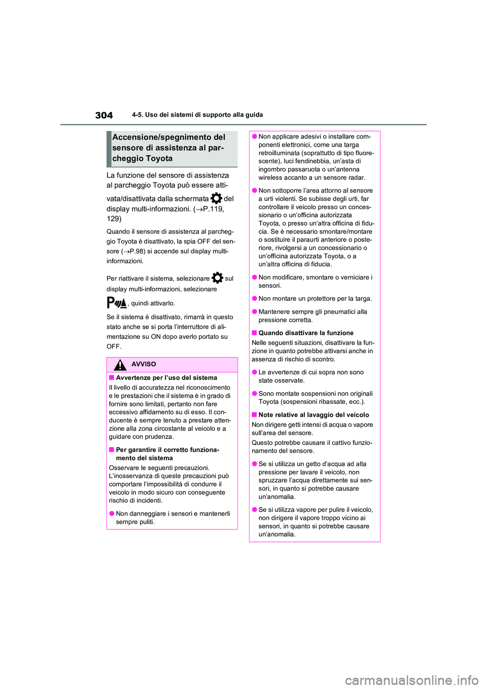TOYOTA RAV4 2023  Manuale duso (in Italian) 3044-5. Uso dei sistemi di supporto alla guida
La funzione del sensore di assistenza  
al parcheggio Toyota può essere atti- 
vata/disattivata dalla schermata   del  
display multi-informazioni. ( 