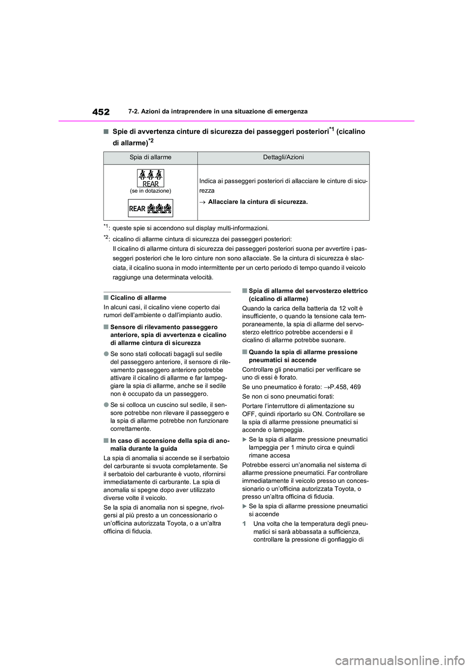 TOYOTA RAV4 2023  Manuale duso (in Italian) 4527-2. Azioni da intraprendere in una situazione di emergenza
■Spie di avvertenza cinture di sicurezza dei passeggeri posteriori*1 (cicalino  
di allarme)*2
*1: queste spie si accendono sul display