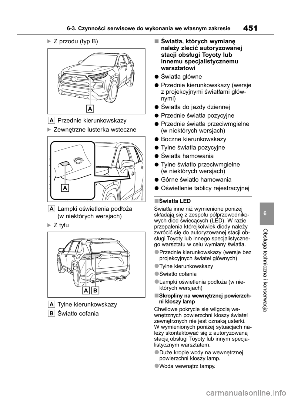 TOYOTA RAV4 2023 Instrukcja obsługi (in Polish) óZ przodu (typ B)
Przednie kierunkowskazy
óZewn´trzne lusterka wsteczne
Lampki oÊwietlenia pod∏o˝a
(w niektórych wersjach)
óZ ty∏u
Tylne kierunkowskazy
Âwiat∏o cofaniaÂwiat∏a, któryc TOYOTA RAV4 2023 Instrukcja obsługi (in Polish) óZ przodu (typ B)
Przednie kierunkowskazy
óZewn´trzne lusterka wsteczne
Lampki oÊwietlenia pod∏o˝a
(w niektórych wersjach)
óZ ty∏u
Tylne kierunkowskazy
Âwiat∏o cofaniaÂwiat∏a, któryc