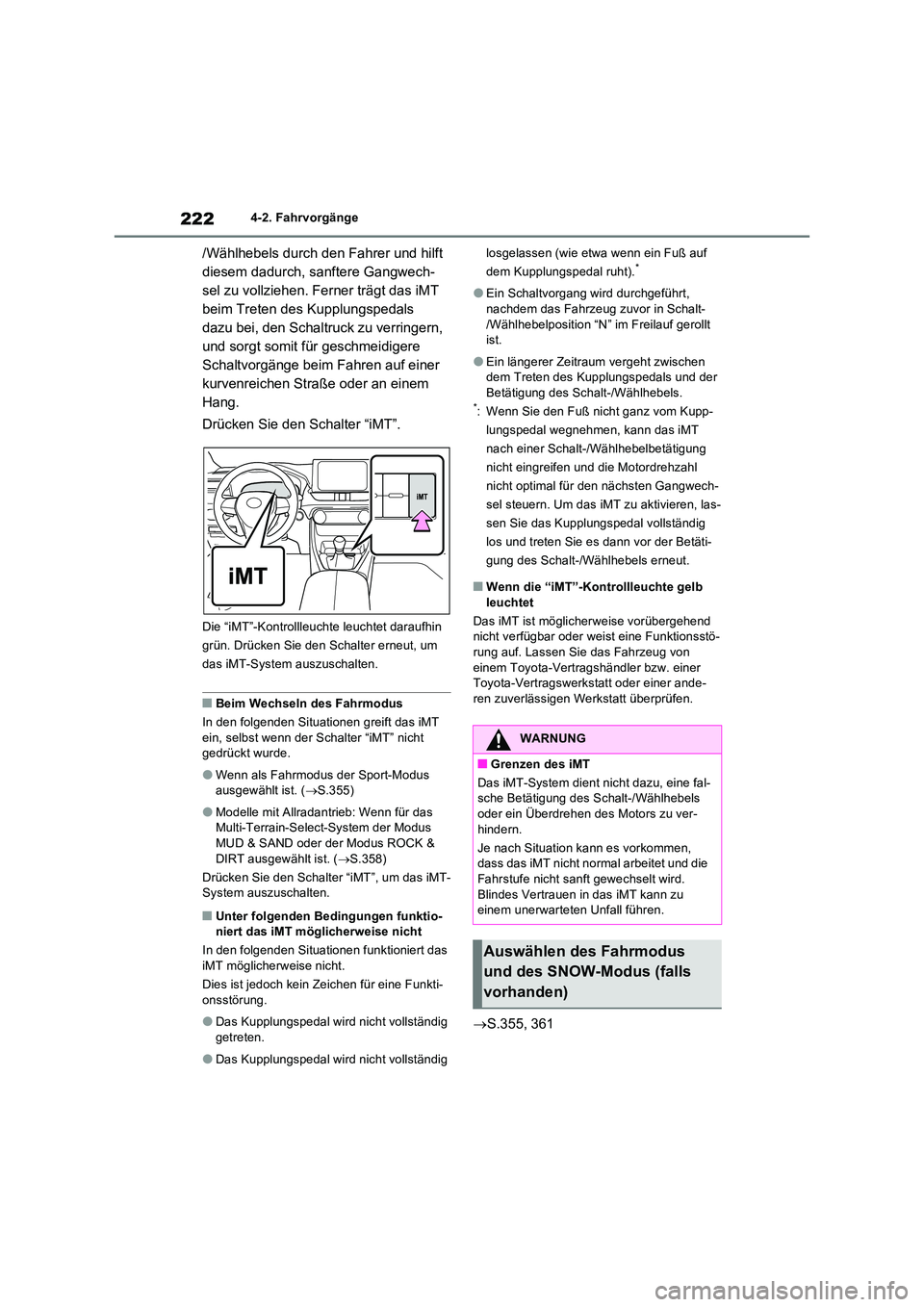 TOYOTA RAV4 2022  Betriebsanleitungen (in German) 2224-2. Fahrvorgänge
/Wählhebels durch den Fahrer und hilft  
diesem dadurch, sanftere Gangwech-
sel zu vollziehen. Ferner trägt das iMT 
beim Treten des Kupplungspedals 
dazu bei, den Schaltruck z