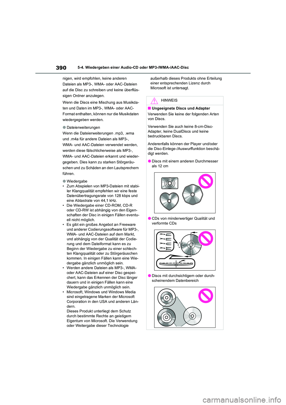TOYOTA RAV4 2022  Betriebsanleitungen (in German) 3905-4. Wiedergeben einer Audio-CD oder MP3-/WMA-/AAC-Disc 
nigen, wird empfohlen, keine anderen  
Dateien als MP3-, WMA- oder AAC-Dateien 
auf die Disc zu schreiben und keine überflüs-
sigen Ordner