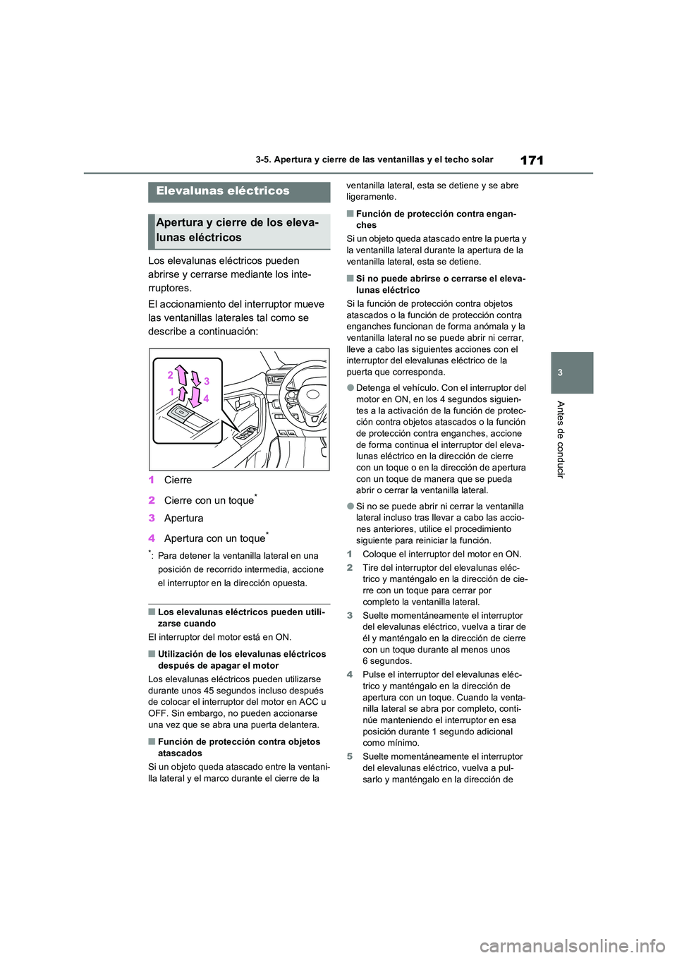 TOYOTA RAV4 2022  Manual del propietario (in Spanish) 171
3 
3-5. Apertura y cierre de las ventanillas y el techo solar
Antes de conducir
3-5.Apertura y cierre de la s ventanillas  y  el te cho solar
Los elevalunas eléctricos pueden  
abrirse y cerrarse
