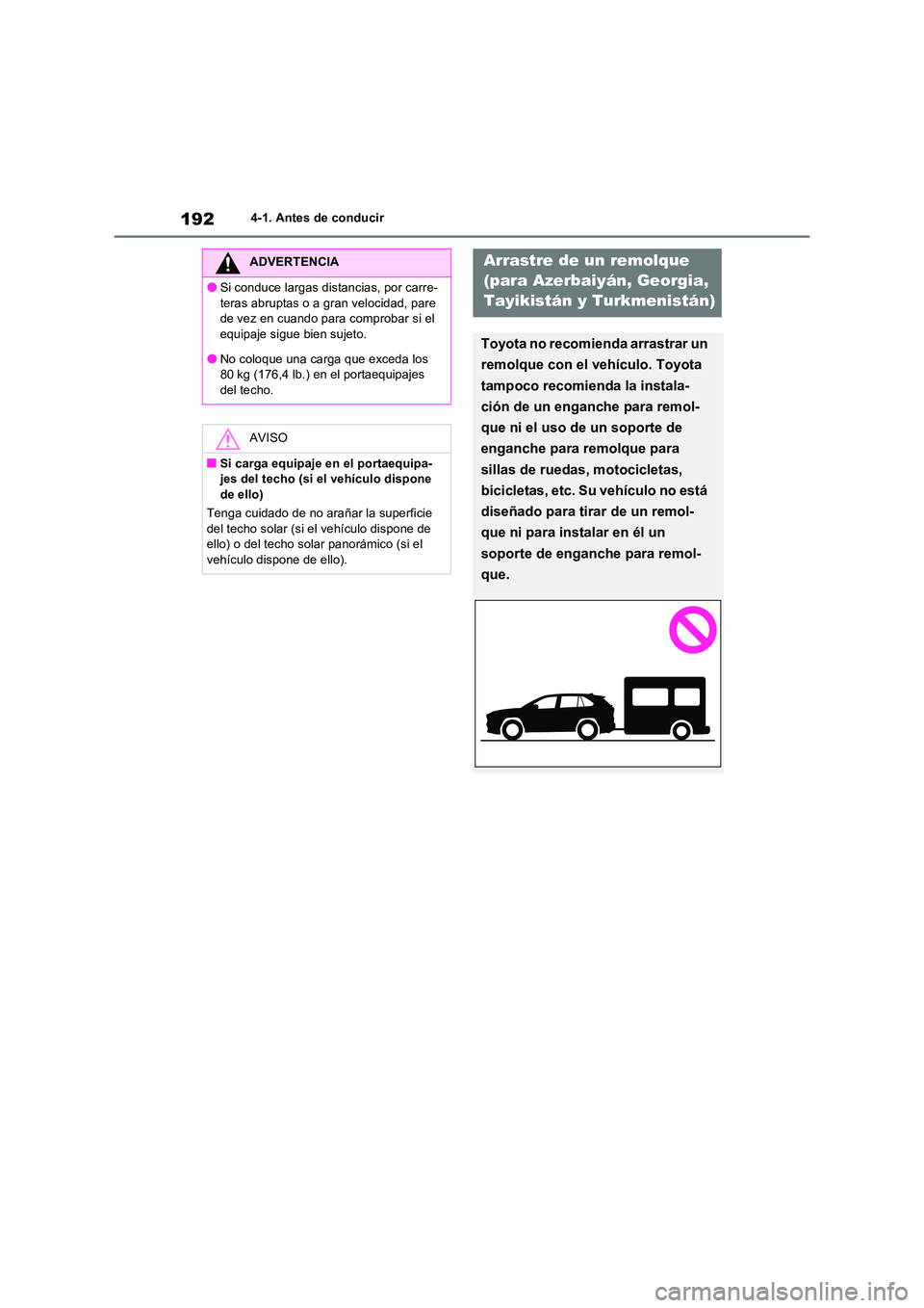 TOYOTA RAV4 2022  Manual del propietario (in Spanish) 1924-1. Antes de conducir
ADVERTENCIA
�OSi conduce largas distancias, por carre- 
teras abruptas o a gran velocidad, pare  de vez en cuando para comprobar si el equipaje sigue bien sujeto.
�ONo coloqu