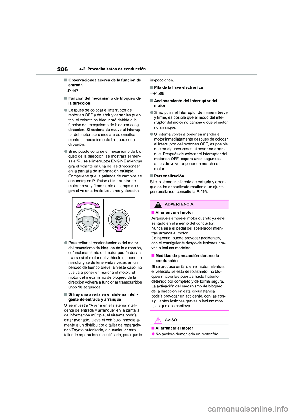 TOYOTA RAV4 2022  Manual del propietario (in Spanish) 2064-2. Procedimientos de conducción
�QObservaciones acerca de la función de  entrada 
 P.147
�QFunción del mecanismo de bloqueo de  la dirección
�ODespués de colocar el interruptor del motor 