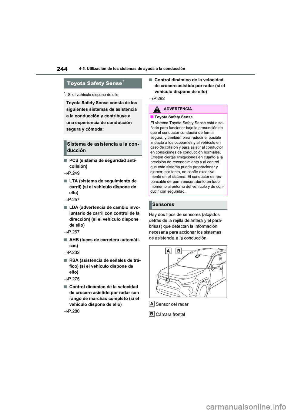 TOYOTA RAV4 2022  Manual del propietario (in Spanish) 2444-5. Utilización de los sistemas de ayuda a la conducción
4-5.Utilización de lo s sis tema s d e ayuda  a  la condu cción
*: Si el vehículo dispone de ello
�QPCS (sistema de seguridad anti- 
c
