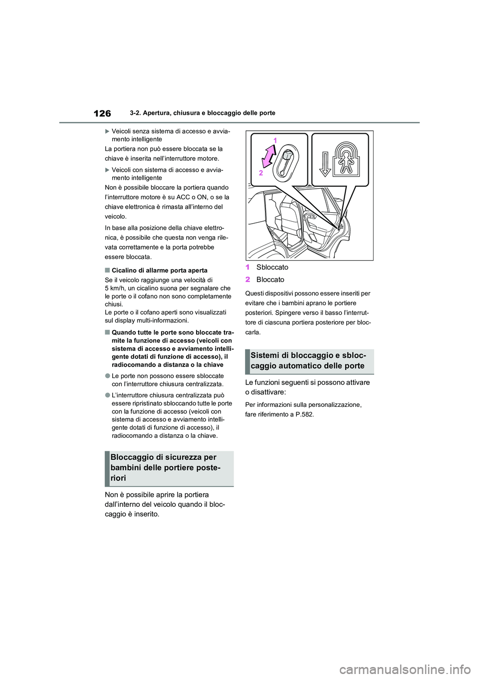 TOYOTA RAV4 2022 Manuale duso (in Italian) 1263-2. Apertura, chiusura e bloccaggio delle porte
Veicoli senza sistema di accesso e avvia- mento intelligente
La portiera non può essere bloccata se la
chiave è inserita nell’interruttore TOYOTA RAV4 2022 Manuale duso (in Italian) 1263-2. Apertura, chiusura e bloccaggio delle porte
Veicoli senza sistema di accesso e avvia- mento intelligente
La portiera non può essere bloccata se la
chiave è inserita nell’interruttore