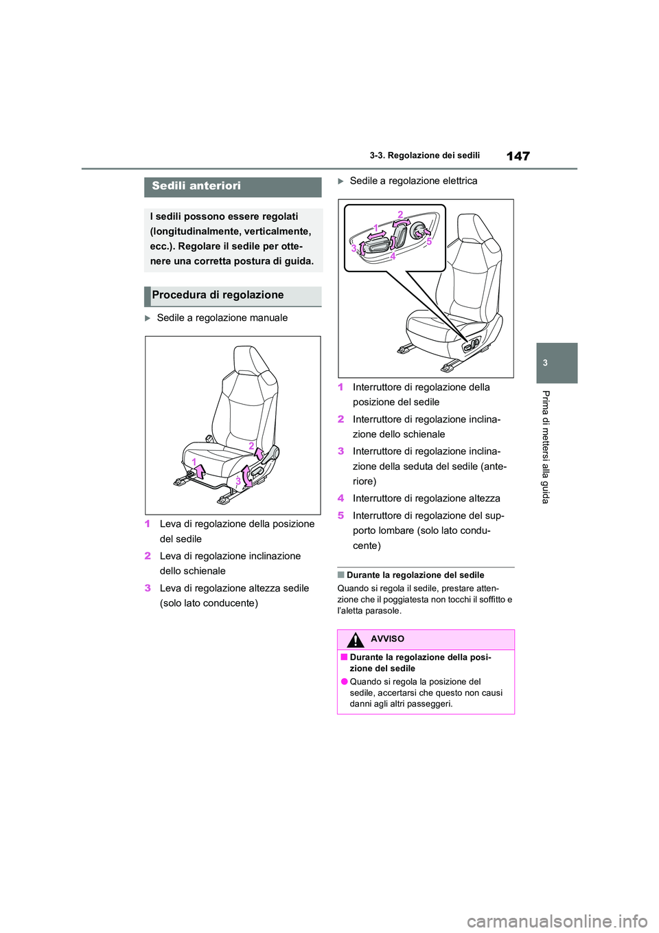 TOYOTA RAV4 2022 Manuale duso (in Italian) 147
3
3-3. Regolazione dei sedili
Prima di mettersi alla guida
3-3.Regolazion e dei s edili
Sedile a regolazione manuale
1 Leva di regolazione della posizione
del sedile
2 Leva di regolazione TOYOTA RAV4 2022 Manuale duso (in Italian) 147
3
3-3. Regolazione dei sedili
Prima di mettersi alla guida
3-3.Regolazion e dei s edili
Sedile a regolazione manuale
1 Leva di regolazione della posizione
del sedile
2 Leva di regolazione