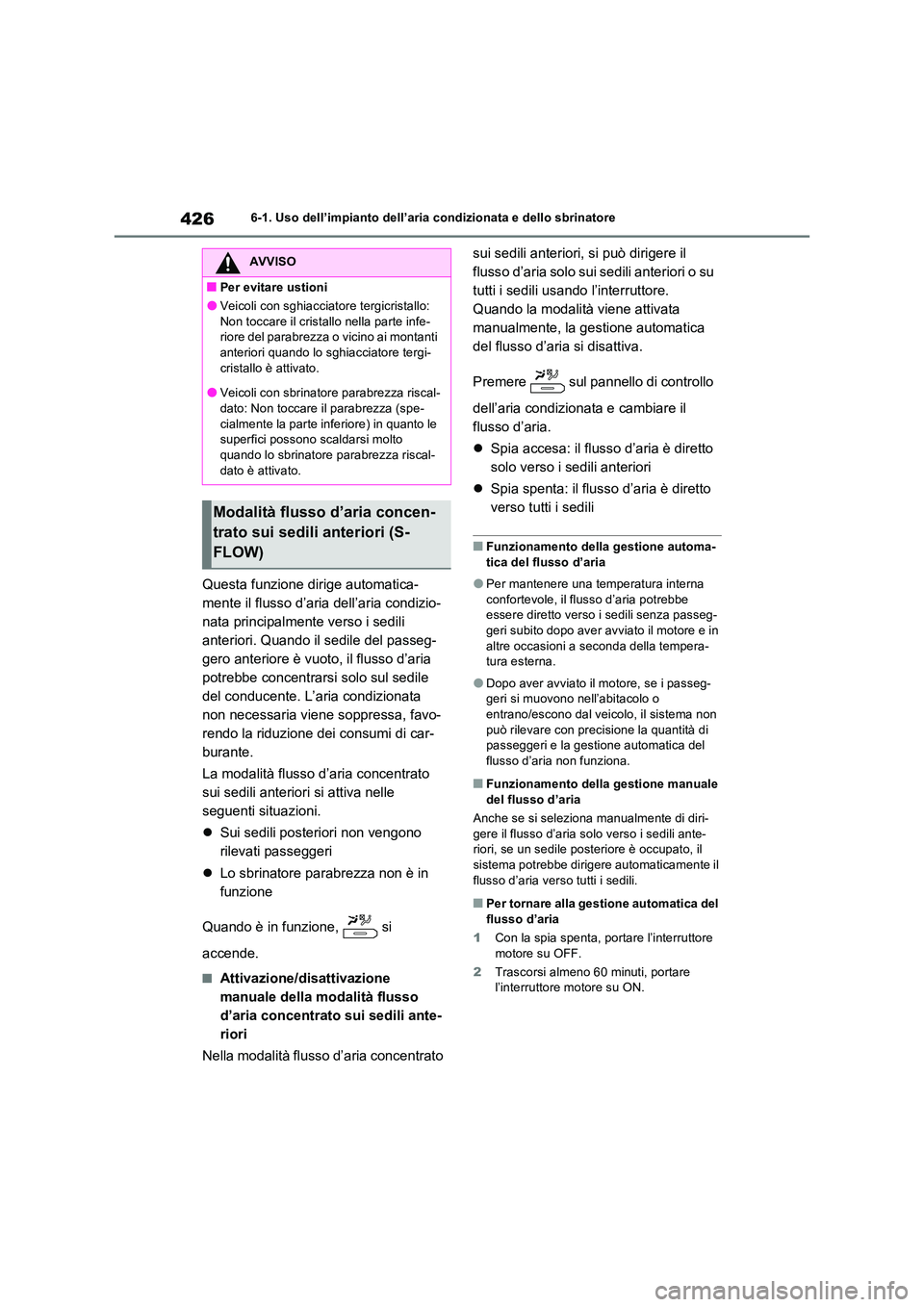 TOYOTA RAV4 2022 Manuale duso (in Italian) 4266-1. Uso dell’impianto dell’aria condizionata e dello sbrinatore
Questa funzione dirige automatica-
mente il flusso d’aria dell’aria condizio-
nata principalmente verso i sedili
anteriori TOYOTA RAV4 2022 Manuale duso (in Italian) 4266-1. Uso dell’impianto dell’aria condizionata e dello sbrinatore
Questa funzione dirige automatica-
mente il flusso d’aria dell’aria condizio-
nata principalmente verso i sedili
anteriori