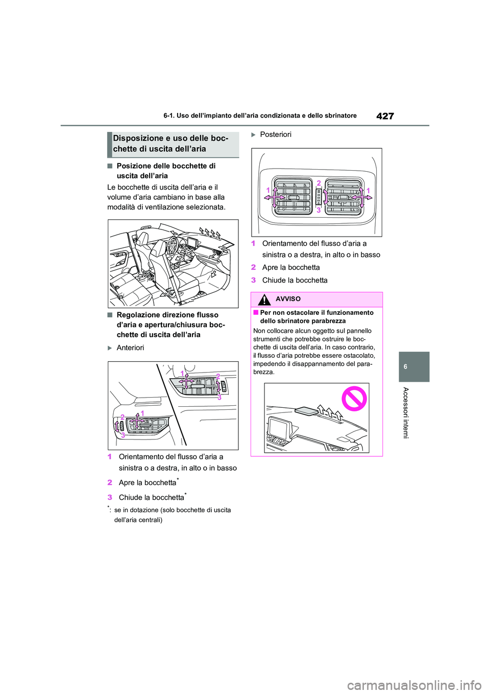 TOYOTA RAV4 2022 Manuale duso (in Italian) 427
6
6-1. Uso dell’impianto dell’aria condizionata e dello sbrinatore
Accessori interni
■Posizione delle bocchette di
uscita dell’aria
Le bocchette di uscita dell’aria e il
volume d TOYOTA RAV4 2022 Manuale duso (in Italian) 427
6
6-1. Uso dell’impianto dell’aria condizionata e dello sbrinatore
Accessori interni
■Posizione delle bocchette di
uscita dell’aria
Le bocchette di uscita dell’aria e il
volume d