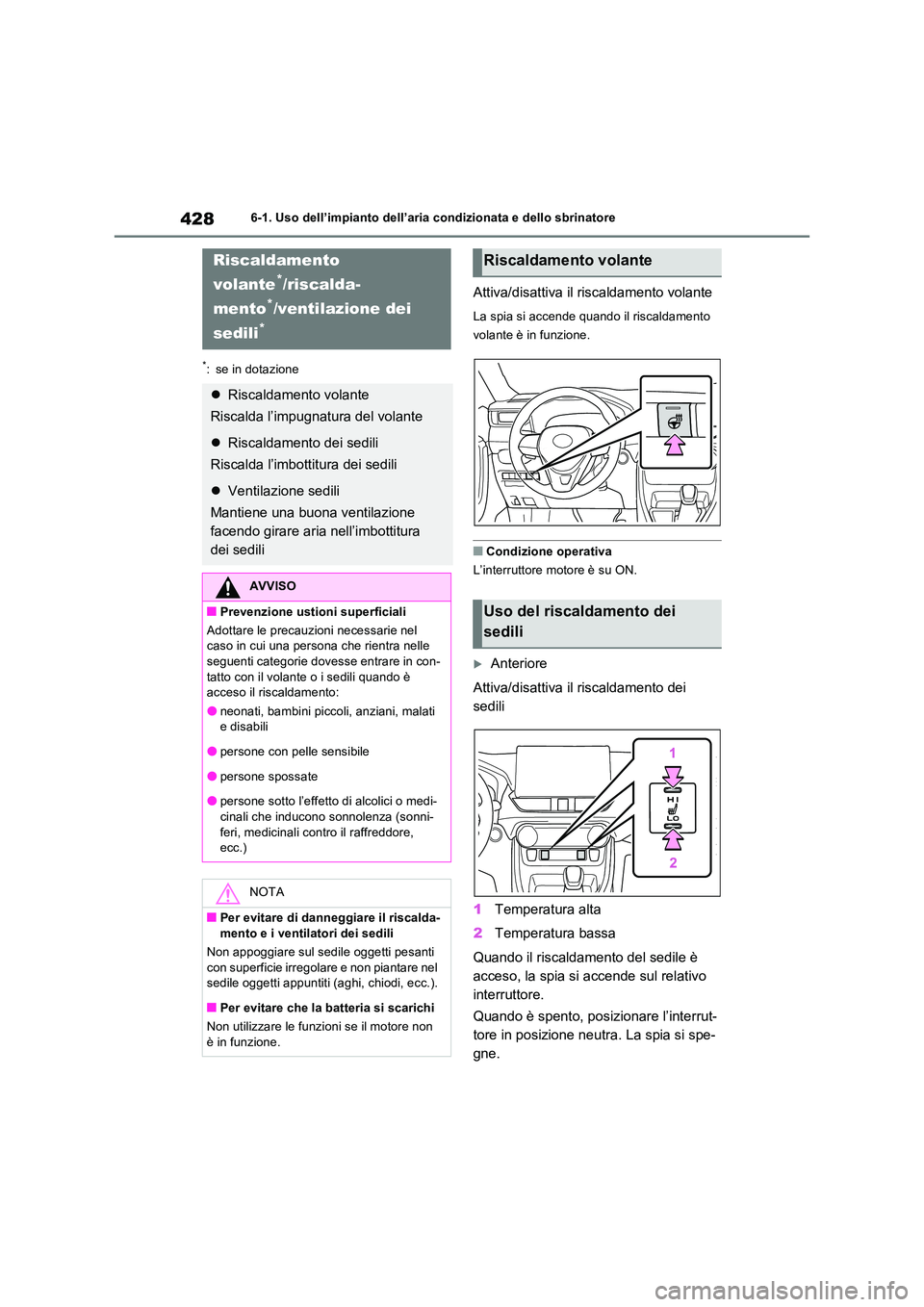 TOYOTA RAV4 2022 Manuale duso (in Italian) 4286-1. Uso dell’impianto dell’aria condizionata e dello sbrinatore
*: se in dotazione
Attiva/disattiva il riscaldamento volante
La spia si accende quando il riscaldamento
volante è in funzione TOYOTA RAV4 2022 Manuale duso (in Italian) 4286-1. Uso dell’impianto dell’aria condizionata e dello sbrinatore
*: se in dotazione
Attiva/disattiva il riscaldamento volante
La spia si accende quando il riscaldamento
volante è in funzione