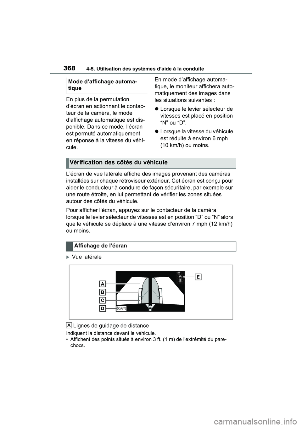 TOYOTA RAV4 2021  Manuel du propriétaire (in French) 3684-5. Utilisation des systèmes d’aide à la conduite
En plus de la permutation 
d’écran en actionnant le contac-
teur de la caméra, le mode 
d’affichage automatique est dis-
ponible. Dans c