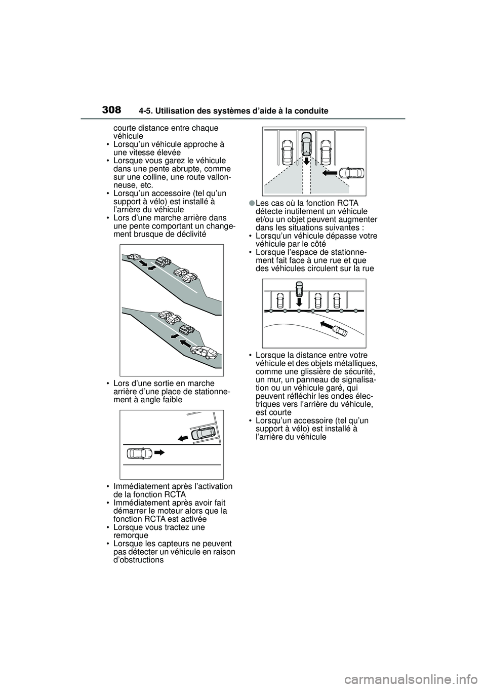 TOYOTA RAV4 2020  Manuel du propriétaire (in French) 3084-5. Utilisation des systèmes d’aide à la conduite
courte distance entre chaque 
véhicule
• Lorsqu’un véhicule approche à 
une vitesse élevée
• Lorsque vous garez le véhicule  dans 