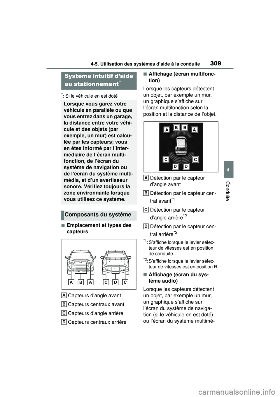 TOYOTA RAV4 2020  Manuel du propriétaire (in French) 3094-5. Utilisation des systèmes d’aide à la conduite
4
Conduite
*: Si le véhicule en est doté
■Emplacement et types des 
capteursCapteurs d’angle avant
Capteurs centraux avant
Capteurs d’