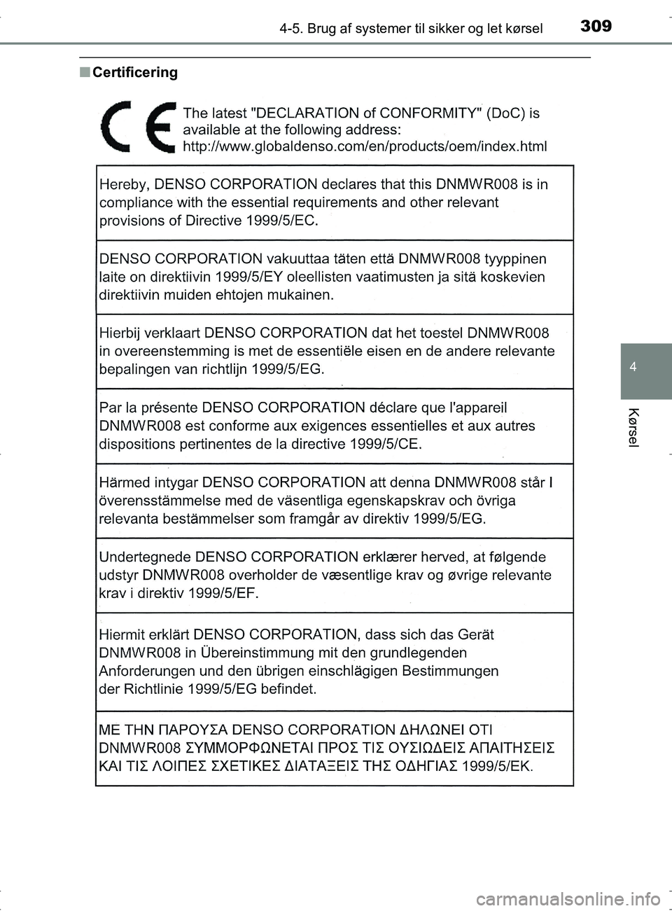 TOYOTA RAV4 2017  Brugsanvisning (in Danish) 3094-5. Brug af systemer til sikker og let kørsel
4
Kørsel
OM42753DK
nCertificering
OM42753DK.book  Page 309  Wednesday, September 7, 2016  2:13 PM 