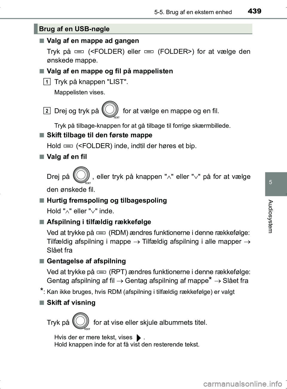 TOYOTA RAV4 2017  Brugsanvisning (in Danish) 4395-5. Brug af en ekstern enhed
5
Audiosystem
OM42753DKn
Valg af en mappe ad gangen
Tryk på   (<FOLDER) eller   (FOLDER>) for at vælge den
ønskede mappe.
nValg af en mappe og fil på mappelisten
T