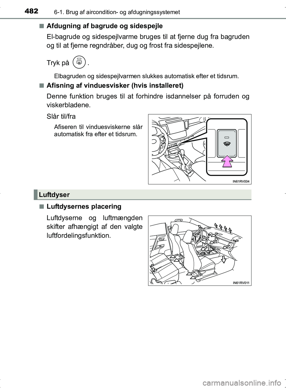 TOYOTA RAV4 2017  Brugsanvisning (in Danish) 4826-1. Brug af aircondition- og afdugningssystemet
OM42753DKn
Afdugning af bagrude og sidespejle
El-bagrude og sidespejlvarme bruges til at fjerne dug fra bagruden
og til at fjerne regndråber, dug o