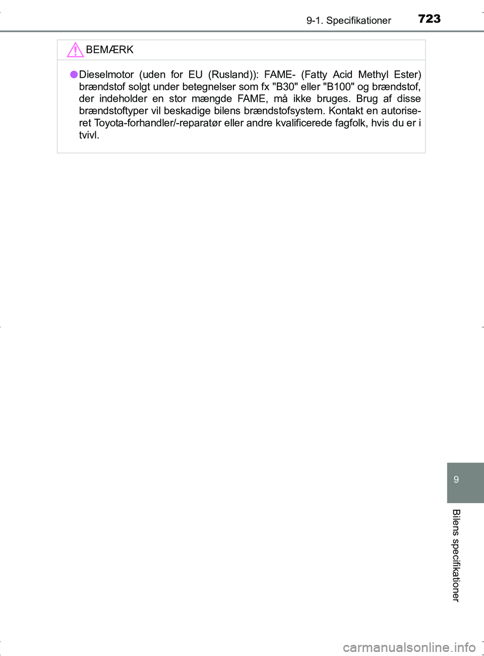TOYOTA RAV4 2017  Brugsanvisning (in Danish) 7239-1. Specifikationer
OM42753DK
9
Bilens specifikationer
BEMÆRK
lDieselmotor (uden for EU  (Rusland)): FAME- (Fatty Acid Methyl Ester)
brændstof solgt under betegnelser som fx "B30" eller "B100" o