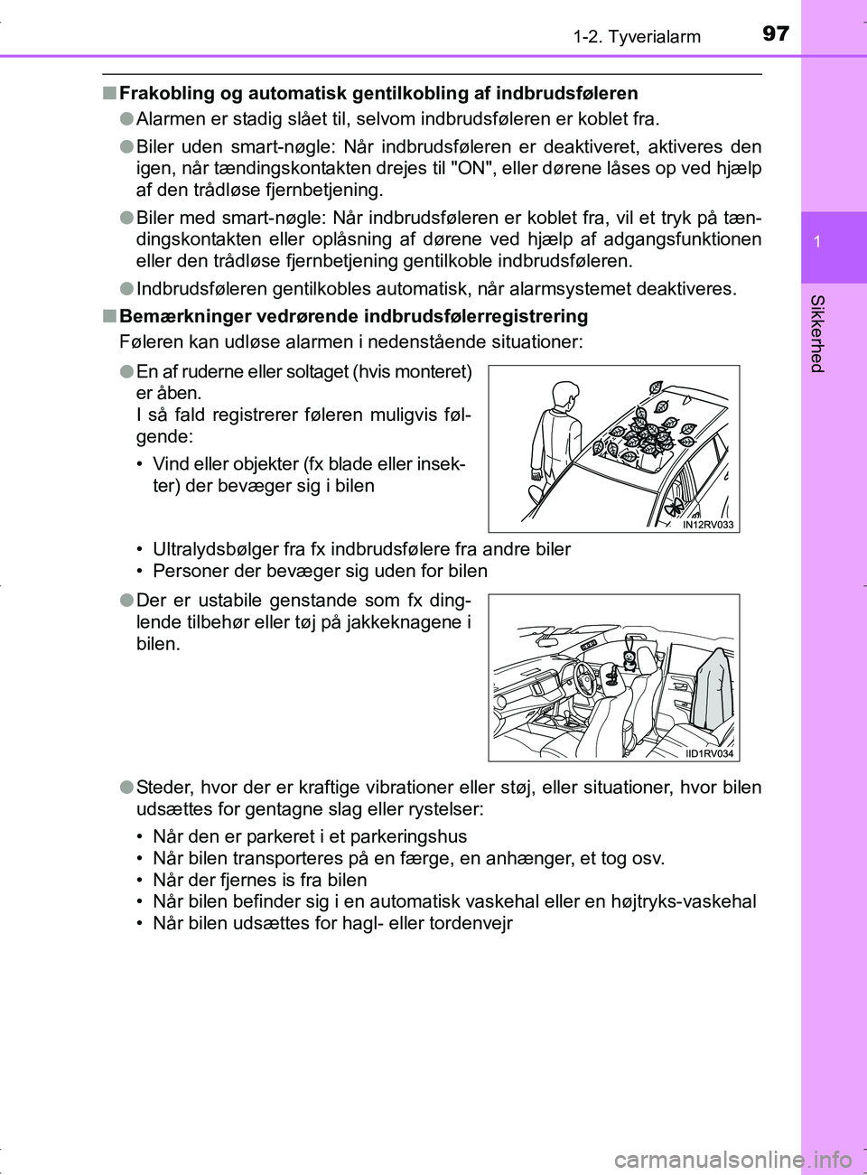 TOYOTA RAV4 2017  Brugsanvisning (in Danish) 971-2. Tyverialarm
1
OM42753DK
Sikkerhed
nFrakobling og automatisk gentilkobling af indbrudsføleren
lAlarmen er stadig slået til, selvom  indbrudsføleren er koblet fra.
l Biler uden smart-nøgle: N