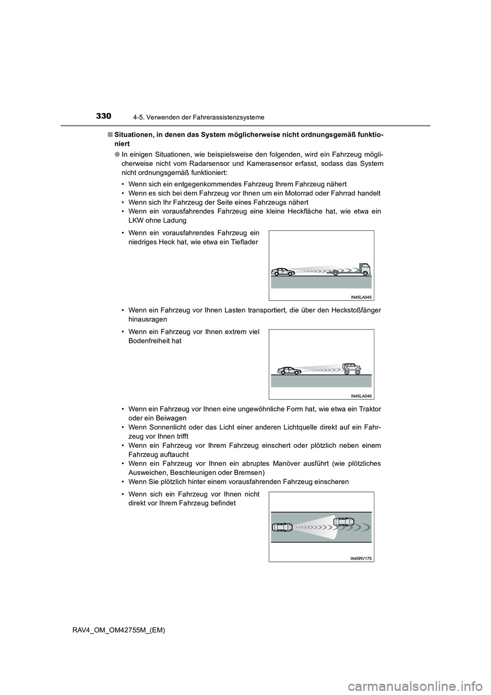 TOYOTA RAV4 2017  Betriebsanleitungen (in German) 3304-5. Verwenden der Fahrerassistenzsysteme
RAV4_OM_OM42755M_(EM)■
Situationen, in denen das System möglicherweise nicht ordnungsgemäß funktio-
niert
●In einigen Situationen, wie beispielsweis