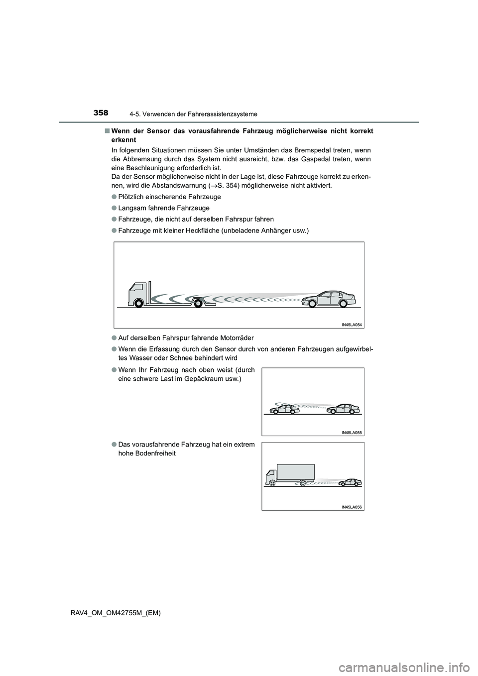 TOYOTA RAV4 2017  Betriebsanleitungen (in German) 3584-5. Verwenden der Fahrerassistenzsysteme
RAV4_OM_OM42755M_(EM)■
Wenn der Sensor das vorausfahrende Fahrzeug möglicherweise nicht korrekt
erkennt
In folgenden Situationen müssen Sie unter Umst