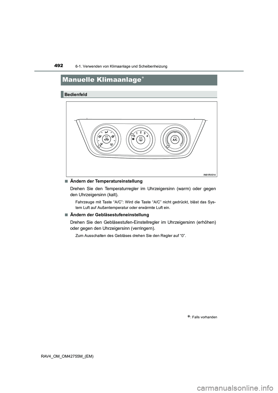 TOYOTA RAV4 2017  Betriebsanleitungen (in German) 4926-1. Verwenden von Klimaanlage und Scheibenheizung
RAV4_OM_OM42755M_(EM)
Manuelle Klimaanlage∗
■Ändern der Temperatureinstellung
Drehen Sie den Temperaturregler im Uhrzeigersinn (warm) oder ge